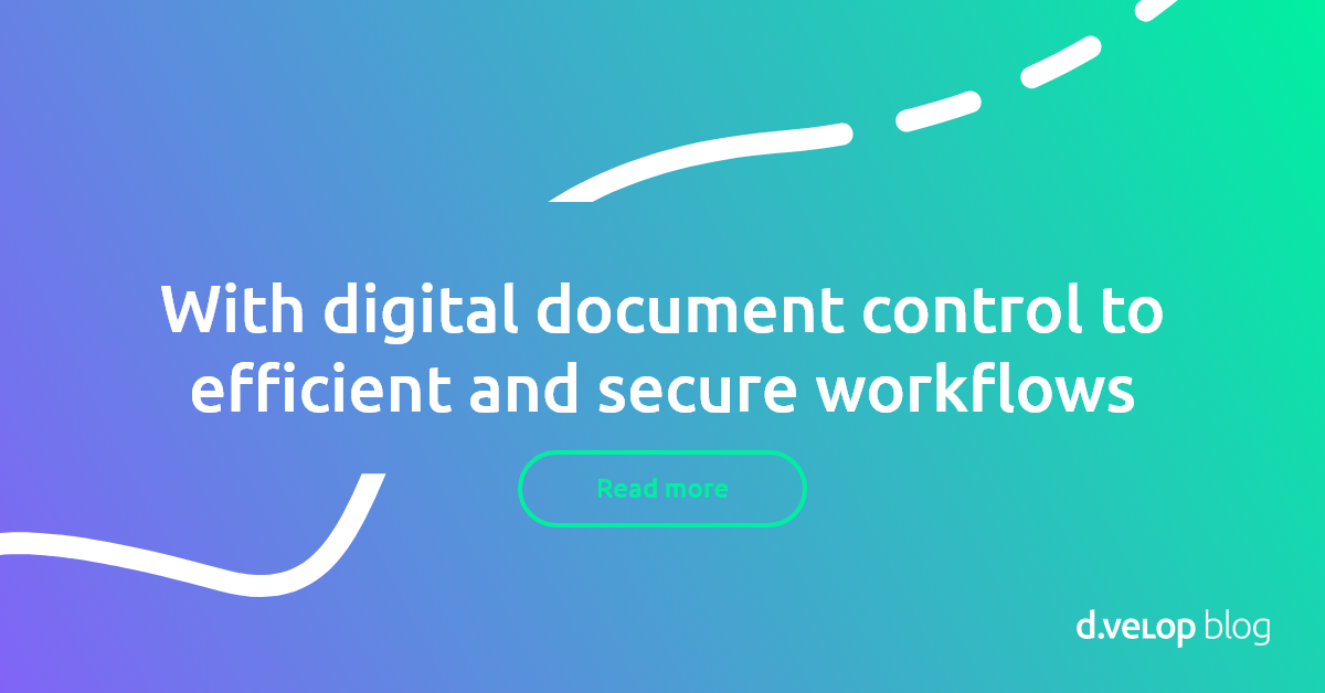 With digital document control to efficient and secure workflows